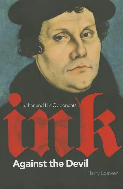 Ink Against the Devil: Luther and His Opponents - Paperback