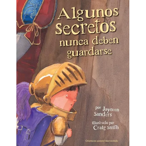 Algunos Secretos Nunca Deben Guardarse: Protect children from unsafe touch by teaching them to always speak up - Paperback