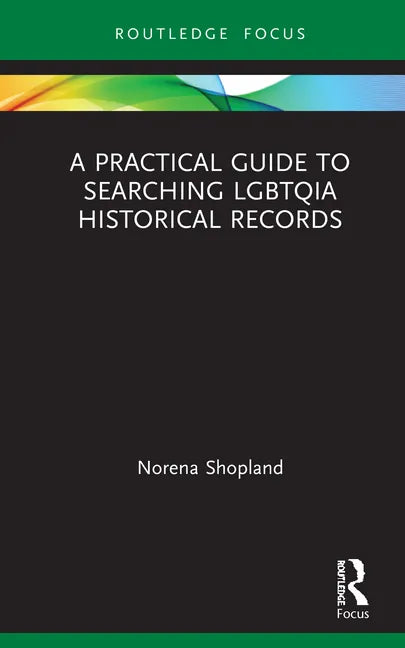 A Practical Guide to Searching Lgbtqia Historical Records - Hardcover