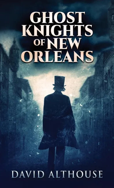 Ghost Knights Of New Orleans - Hardcover