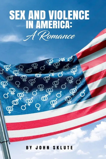 Sex and Violence in America: A Romance - Paperback