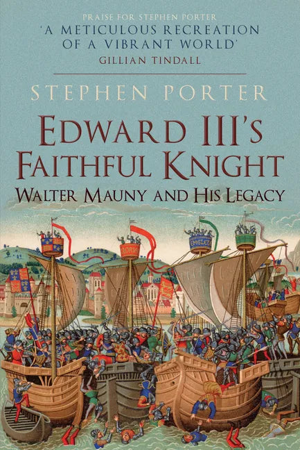 Edward III's Faithful Knight: Walter Mauny and His Legacy - Hardcover
