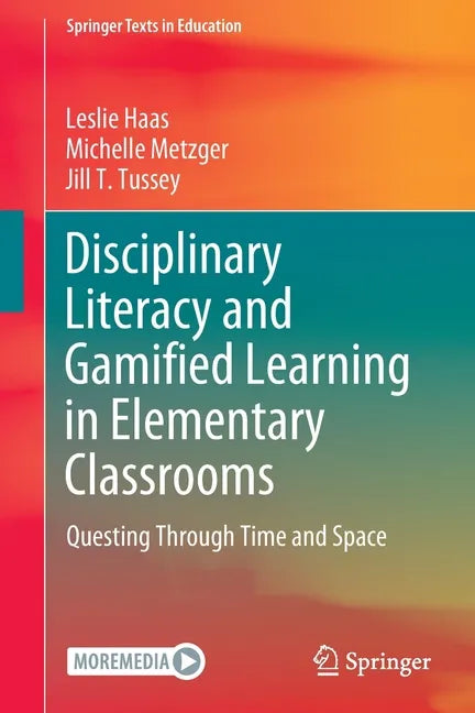 Disciplinary Literacy and Gamified Learning in Elementary Classrooms: Questing Through Time and Space - Paperback