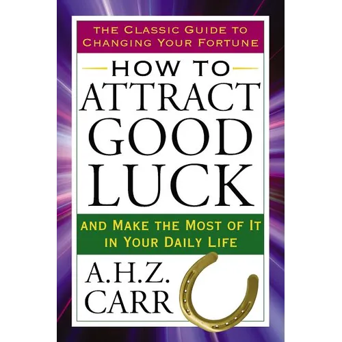 How to Attract Good Luck: And Make the Most of It in Your Daily Life - Paperback