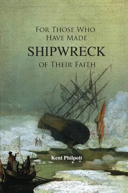 For Those Who Have Made Shipwreck of Their Faith - Paperback