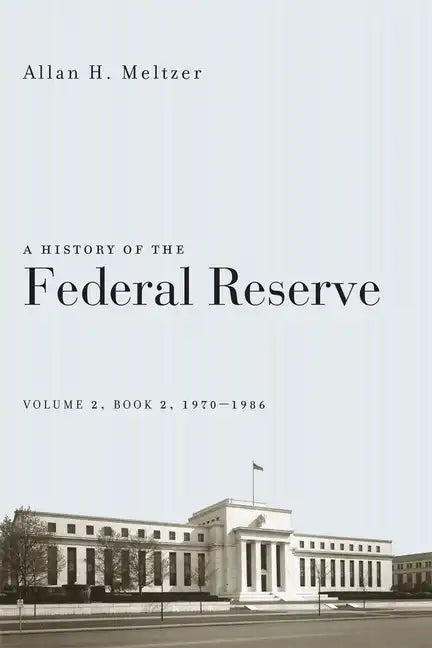 A History of the Federal Reserve, Volume 2, Book 2, 1970-1986 - Paperback