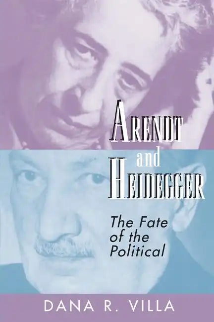 Arendt and Heidegger: The Fate of the Political - Paperback