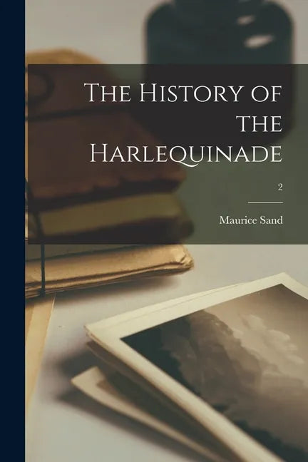 The History of the Harlequinade; 2 - Paperback