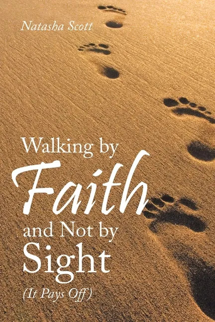 Walking by Faith and Not by Sight: (It Pays Off) - Paperback