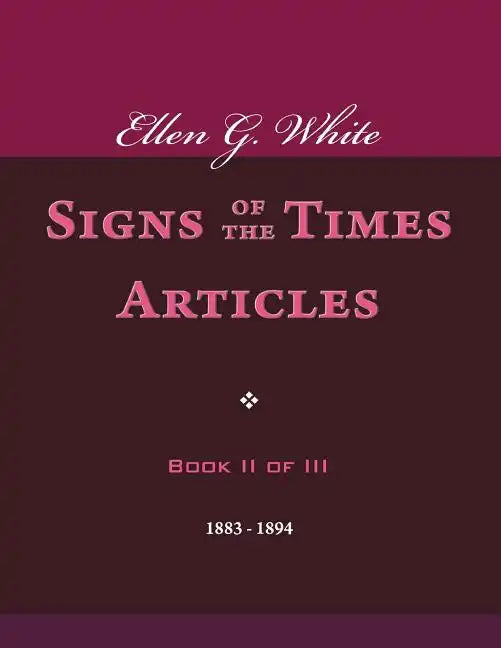 Ellen G. White Signs of the Times Articles, Book II of III - Paperback