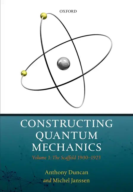 Constructing Quantum Mechanics - Hardcover