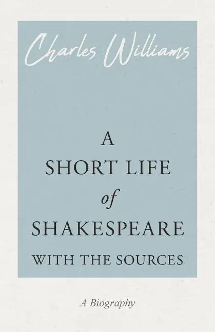 A Short Life of Shakespeare - With the Sources - Paperback