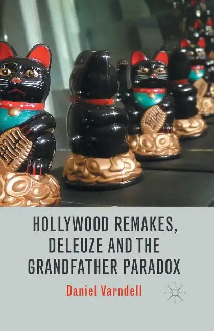 Hollywood Remakes, Deleuze and the Grandfather Paradox - Paperback