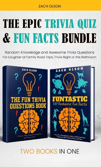 The Epic Trivia Quiz & Fun Facts Bundle: Random Knowledge and Awesome Trivia Questions - For Laughter at Family Road Trips, Trivia Night or the Bathro - Hardcover