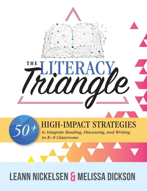 Literacy Triangle: 50+ High-Impact Strategies to Integrate Reading, Discussing, and Writing in K-8 Classrooms - Paperback