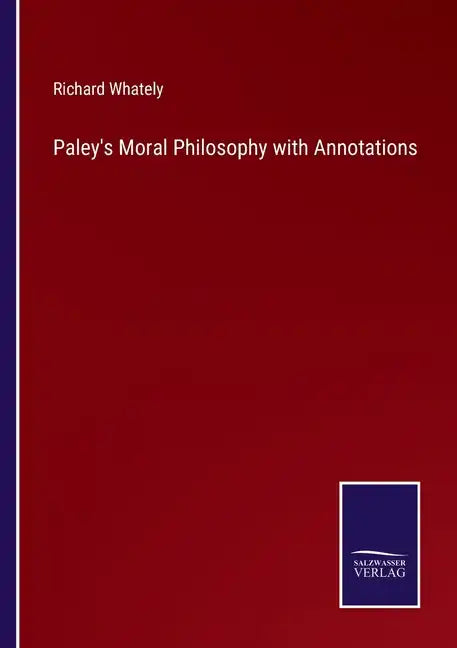 Paley's Moral Philosophy with Annotations - Paperback