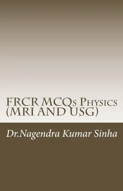 FRCR MCQs Physics(MRI AND USG) - Paperback