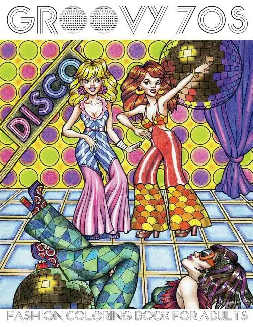 Groovy 70s: Fashion Coloring Book for Adults: Adult Coloring Books Fashion, 1970s Coloring Book - Paperback