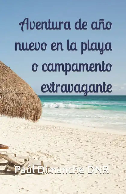 Aventura de año nuevo en la playa o campamento extravagante - Paperback