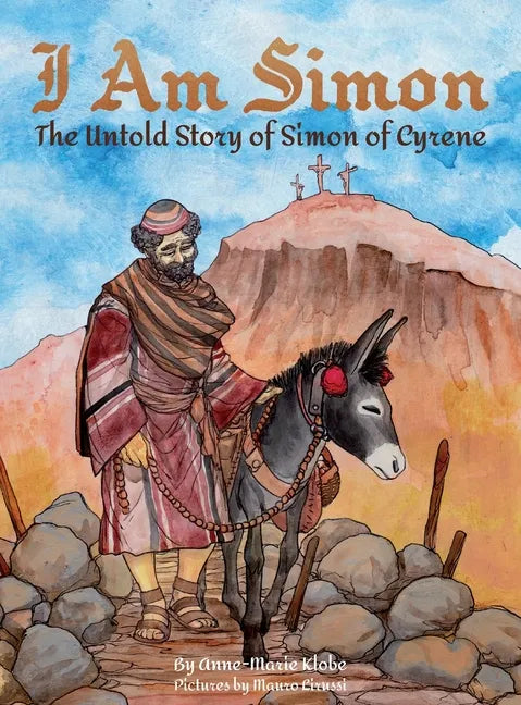 I Am Simon: The Untold Story of Simon of Cyrene - Hardcover