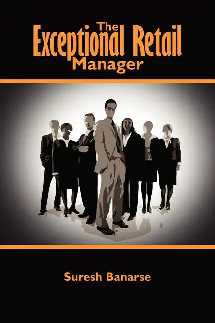 The Exceptional Retail Manager - Paperback