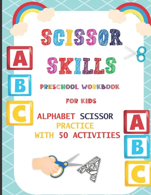 Scissor Skills Preschool Workbook for Kids: Alphabet Scissor Practice With 50 Activities: A Fun Cutting Practice Activity Book for Toddlers, Kids ages - Paperback