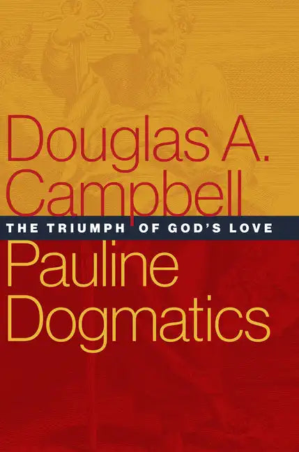 Pauline Dogmatics: The Triumph of God's Love - Hardcover