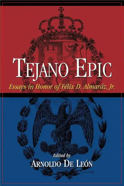 Tejano Epic: Essays in Honor of Felix D. Almaraz, Jr - Paperback