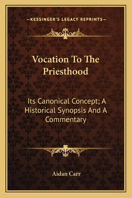 Vocation to the Priesthood: Its Canonical Concept; A Historical Synopsis and a Commentary - Paperback