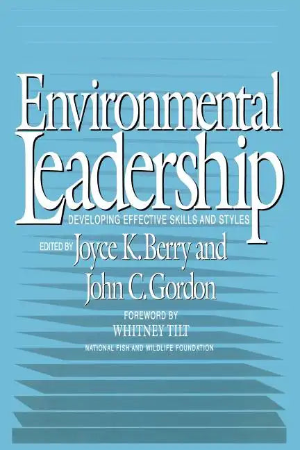 Enviromental Leadership: Developing Effective Skills and Styles - Paperback
