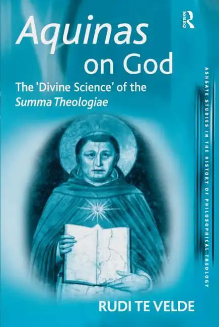 Aquinas on God: The 'Divine Science' of the Summa Theologiae - Paperback