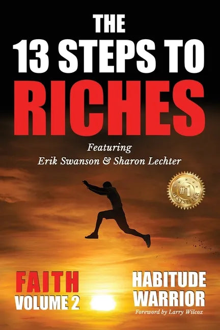 The 13 Steps To Riches: Habitude Warrior Volume 2: FAITH with Sharon Lechter - Paperback