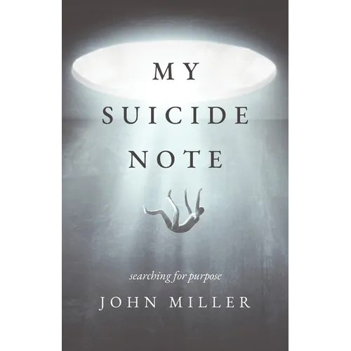 My Suicide Note: Searching for Purpose - Paperback