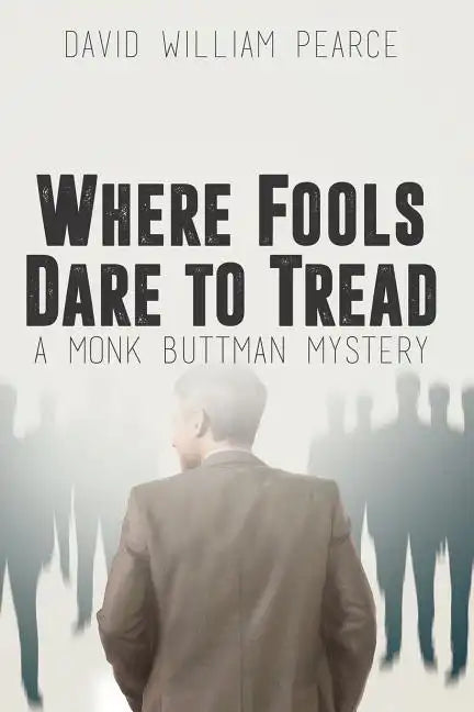 Where Fools Dare to Tread: A Monk Buttman Mystery - Paperback