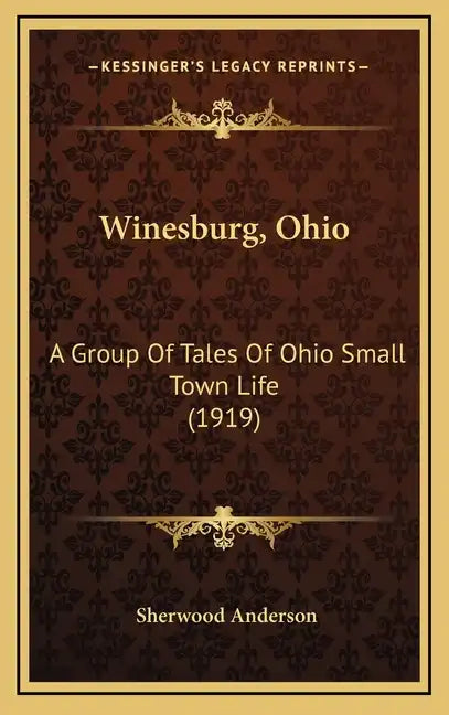Winesburg, Ohio: A Group Of Tales Of Ohio Small Town Life (1919) - Hardcover
