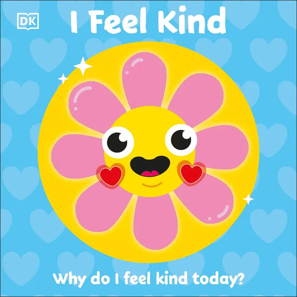 I Feel Kind: Why Do I Feel Kind Today? - Board Book