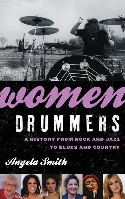 Women Drummers: A History from Rock and Jazz to Blues and Country - Hardcover