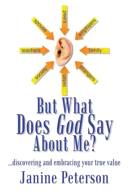 But What Does God Say About Me?: ...Discovering and Embracing Your True Value - Paperback