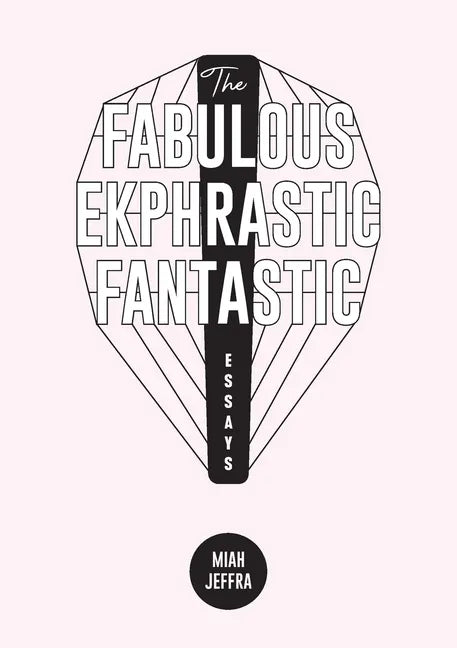The Fabulous Ekphrastic Fantastic!: Essays - Paperback
