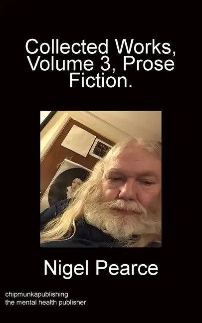 Collected Works Volume 3 Prose Fiction - Paperback