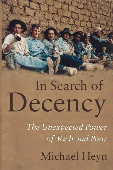 In Search of Decency: The Unexpected Power of Rich and Poor - Paperback