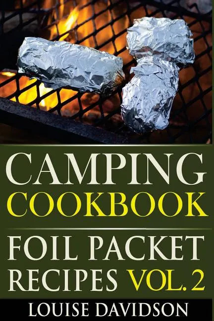 Camping Cookbook: Foil Packet Recipes Vol. 2 - Paperback