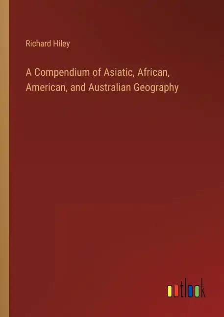 A Compendium of Asiatic, African, American, and Australian Geography - Paperback