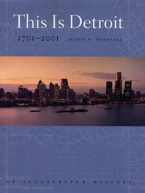 This is Detroit, 1701-2001: An Illustrated History - Hardcover