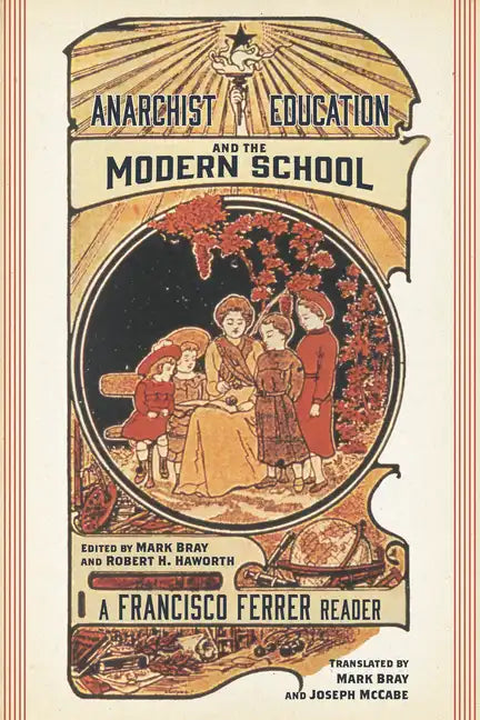 Anarchist Education and the Modern School: A Francisco Ferrer Reader - Paperback