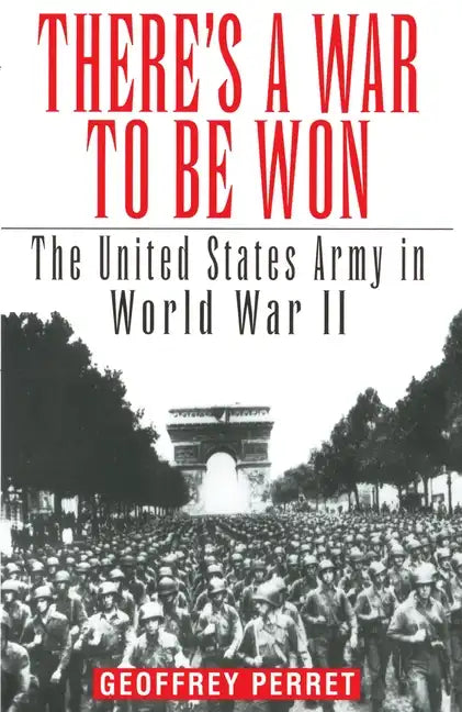 There's a War to Be Won: The United States Army in World War II - Paperback