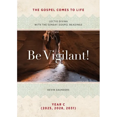 Be Vigilant! The Gospels Come to Life: Lectio Divina with the Sunday Gospel Readings - Paperback