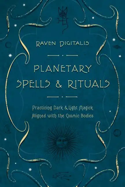 Planetary Spells & Rituals: Practicing Dark & Light Magick Aligned with the Cosmic Bodies - Paperback