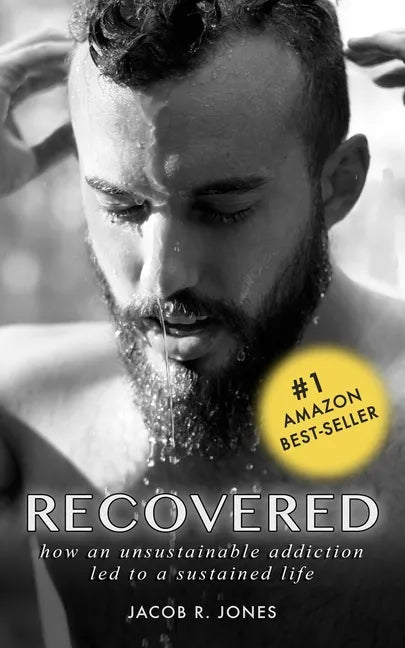 Recovered: How an unsustainable addiction led to a sustained life - Paperback