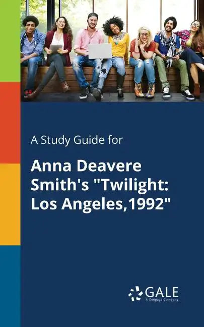 A Study Guide for Anna Deavere Smith's "Twilight: Los Angeles,1992" - Paperback
